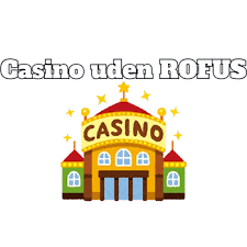 Online Casino Uden ROFUS Anmeldelser - Spil Uden Begrænsninger Online Casino Uden ROFUS Anmeldelser - Spil Uden Begrænsninger